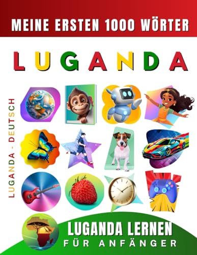Luganda lernen für Anfänger, meine ersten 1000 Wörter: Zweisprachiges Luganda-Deutsch-Lernbuch für Kinder und Erwachsene Luganda lernen für Anfänger, meine ersten 1000 Wörter: Zweisprachiges Luganda-Deutsch-Lernbuch für Kinder und Erwachsene von Independently published