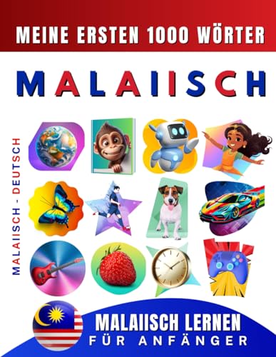 Malaiisch lernen für Anfänger, meine ersten 1000 Wörter: Zweisprachiges Malaiisch-Deutsch-Lernbuch für Kinder und Erwachsene Malaiisch lernen für Anfänger, meine ersten 1000 Wörter: Zweisprachiges Malaiisch-Deutsch-Lernbuch für Kinder und Erwachsene