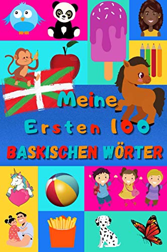 Meine ersten 100 Baskischen Wörter: Baskisch lernen für Kinder von 2 - 6 Jahren, Babys, Kindergarten | Bilderbuch : 100 schöne farbige Bilder mit Baskischen und Deutschen Wörtern Meine ersten 100 Baskischen Wörter: Baskisch lernen für Kinder von 2 - 6 Jahren, Babys, Kindergarten | Bilderbuch : 100 schöne farbige Bilder mit Baskischen und Deutschen Wörtern