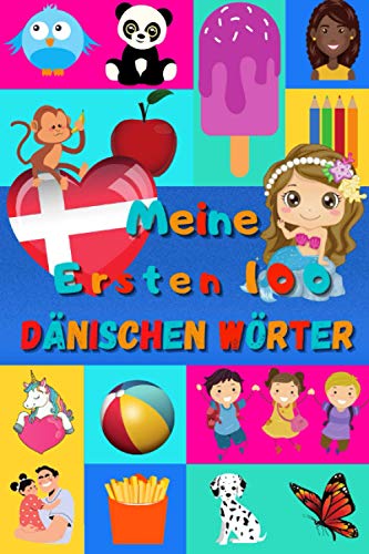 Meine ersten 100 Dänischen Wörter: Dänisch lernen für Kinder von 2 - 6 Jahren, Babys, Kindergarten | Bilderbuch : 100 schöne farbige Bilder mit Dänischen und Deutschen Wörtern Meine ersten 100 Dänischen Wörter: Dänisch lernen für Kinder von 2 - 6 Jahren, Babys, Kindergarten | Bilderbuch : 100 schöne farbige Bilder mit Dänischen und Deutschen Wörtern
