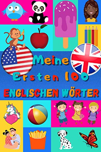 Meine ersten 100 Englischen Wörter: Englisch lernen für Kinder von 2 bis 6 Jahren, Babys, Kindergarten | Bilderbuch : 100 schöne farbige Bilder mit Englischen und Deutschen Wörtern Meine ersten 100 Englischen Wörter: Englisch lernen für Kinder von 2 bis 6 Jahren, Babys, Kindergarten | Bilderbuch : 100 schöne farbige Bilder mit Englischen und Deutschen Wörtern