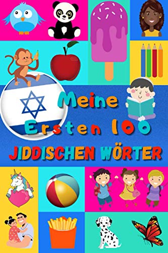 Meine ersten 100 Jiddischen Wörter: Jiddisch lernen für Kinder von 2 - 6 Jahren, Babys, Kindergarten | Bilderbuch : 100 schöne farbige Bilder mit Jiddischen und Deutschen Wörtern Meine ersten 100 Jiddischen Wörter: Jiddisch lernen für Kinder von 2 - 6 Jahren, Babys, Kindergarten | Bilderbuch : 100 schöne farbige Bilder mit Jiddischen und Deutschen Wörtern