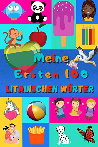 Meine ersten 100 Litauischen Wörter: Litauisch lernen für Kinder von 2 - 6 Jahren, Babys, Kindergarten | Bilderbuch : 100 schöne farbige Bilder mit Litauischen und Deutschen Wörtern Meine ersten 100 Litauischen Wörter: Litauisch lernen für Kinder von 2 - 6 Jahren, Babys, Kindergarten | Bilderbuch : 100 schöne farbige Bilder mit Litauischen und Deutschen Wörtern