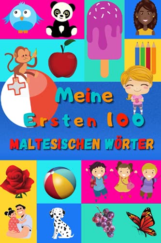 Meine ersten 100 Maltesischen Wörter: Maltesisch lernen für Kinder von 2 - 6 Jahren, Babys, Kindergarten | Bilderbuch : 100 schöne farbige Bilder mit Maltesischen und Deutschen Wörtern Meine ersten 100 Maltesischen Wörter: Maltesisch lernen für Kinder von 2 - 6 Jahren, Babys, Kindergarten | Bilderbuch : 100 schöne farbige Bilder mit Maltesischen und Deutschen Wörtern