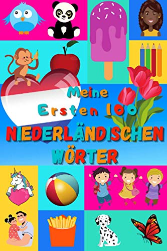 Meine ersten 100 Niederländischen Wörter: Niederländisch lernen für Kinder von 2 - 6 Jahren, Babys, Kindergarten | Bilderbuch : 100 schöne farbige Bilder mit Niederländischen und Deutschen Wörtern Meine ersten 100 Niederländischen Wörter: Niederländisch lernen für Kinder von 2 - 6 Jahren, Babys, Kindergarten | Bilderbuch : 100 schöne farbige Bilder mit Niederländischen und Deutschen Wörtern
