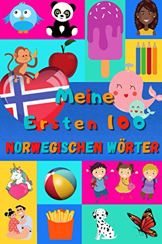Meine ersten 100 Norwegischen Wörter: Norwegisch lernen für Kinder von 2 - 6 Jahren, Babys, Kindergarten | Bilderbuch : 100 schöne farbige Bilder mit Norwegischen und Deutschen Wörtern Meine ersten 100 Norwegischen Wörter: Norwegisch lernen für Kinder von 2 - 6 Jahren, Babys, Kindergarten | Bilderbuch : 100 schöne farbige Bilder mit Norwegischen und Deutschen Wörtern