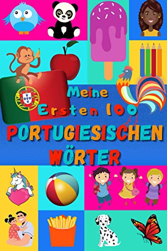 Meine ersten 100 Portugiesischen Wörter: Portugiesisch lernen für Kinder von 2 bis 6 Jahren, Babys, Kindergarten | Bilderbuch : 100 schöne farbige Bilder mit Portugiesischen und Deutschen Wörtern Meine ersten 100 Portugiesischen Wörter: Portugiesisch lernen für Kinder von 2 bis 6 Jahren, Babys, Kindergarten | Bilderbuch : 100 schöne farbige Bilder mit Portugiesischen und Deutschen Wörtern