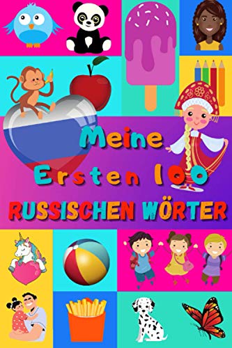 Meine ersten 100 Russischen Wörter: Russisch lernen für Kinder von 2 - 6 Jahren, Babys, Kindergarten | Bilderbuch : 100 schöne farbige Bilder mit Russischen und Deutschen Wörtern Meine ersten 100 Russischen Wörter: Russisch lernen für Kinder von 2 - 6 Jahren, Babys, Kindergarten | Bilderbuch : 100 schöne farbige Bilder mit Russischen und Deutschen Wörtern