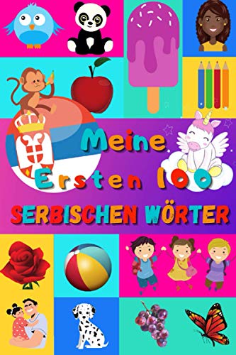 Meine ersten 100 Serbischen Wörter: Serbisch lernen für Kinder von 2 - 6 Jahren, Babys, Kindergarten | Bilderbuch : 100 schöne farbige Bilder mit Serbischen und Deutschen Wörtern Meine ersten 100 Serbischen Wörter: Serbisch lernen für Kinder von 2 - 6 Jahren, Babys, Kindergarten | Bilderbuch : 100 schöne farbige Bilder mit Serbischen und Deutschen Wörtern