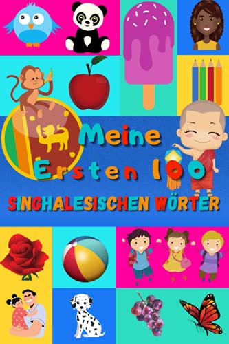 Meine ersten 100 Singhalesischen Wörter: Singhalesisch lernen für Kinder von 2 - 6 Jahren, Babys, Kindergarten | Bilderbuch : 100 schöne farbige Bilder mit Singhalesischen und Deutschen Wörtern Meine ersten 100 Singhalesischen Wörter: Singhalesisch lernen für Kinder von 2 - 6 Jahren, Babys, Kindergarten | Bilderbuch : 100 schöne farbige Bilder mit Singhalesischen und Deutschen Wörtern