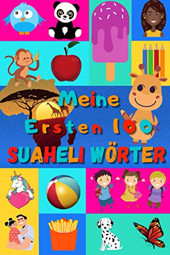 Meine ersten 100 Suaheli Wörter: Swahili lernen für Kinder von 2 - 6 Jahren, Babys, Kindergarten | Bilderbuch : 100 schöne farbige Bilder mit Suaheli ... Ruanda, Kenia, Tansania, Komoren, Ouganda | Meine ersten 100 Suaheli Wörter: Swahili lernen für Kinder von 2 - 6 Jahren, Babys, Kindergarten | Bilderbuch : 100 schöne farbige Bilder mit Suaheli ... Ruanda, Kenia, Tansania, Komoren, Ouganda |