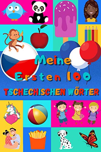 Meine ersten 100 Tschechischen Wörter: Tschechisch lernen für Kinder von 2 - 6 Jahren, Babys, Kindergarten | Bilderbuch : 100 schöne farbige Bilder mit Tschechischen und Deutschen Wörtern Meine ersten 100 Tschechischen Wörter: Tschechisch lernen für Kinder von 2 - 6 Jahren, Babys, Kindergarten | Bilderbuch : 100 schöne farbige Bilder mit Tschechischen und Deutschen Wörtern