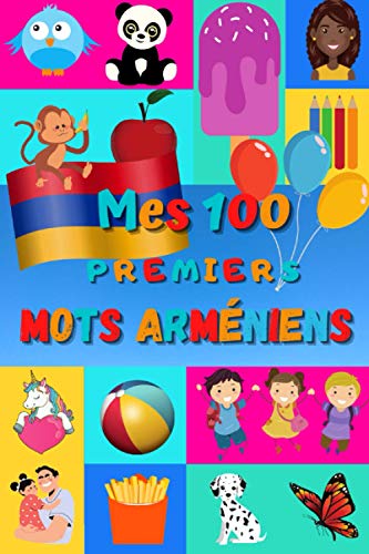 Mes 100 premiers mots Arméniens: Apprendre l’Arménien enfants 2 à 6 ans | Débuter l’Arménien bébé, enfant et maternelle | Imagier : 100 belles images ... mots en Arménien et traduction en Français | Mes 100 premiers mots Arméniens: Apprendre l’Arménien enfants 2 à 6 ans | Débuter l’Arménien bébé, enfant et maternelle | Imagier : 100 belles images ... mots en Arménien et traduction en Français |
