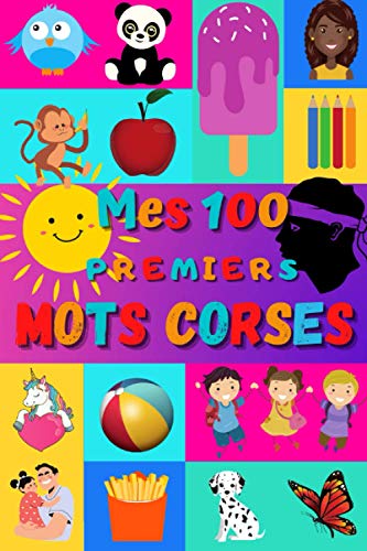 Mes 100 premiers mots Corses: Apprendre le Corse enfants 2 à 6 ans | Débuter le Corse bébé, enfant et maternelle | Imagier : 100 belles images couleur avec mots en Corse et traduction en Français | Mes 100 premiers mots Corses: Apprendre le Corse enfants 2 à 6 ans | Débuter le Corse bébé, enfant et maternelle | Imagier : 100 belles images couleur avec mots en Corse et traduction en Français | von Independently published