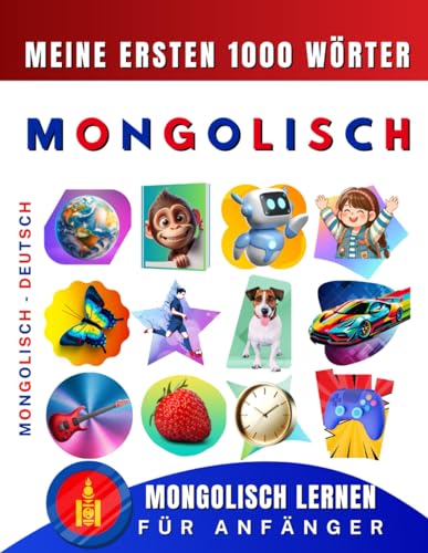 Mongolisch lernen für Anfänger, meine ersten 1000 Wörter: Zweisprachiges Mongolisch-Deutsch-Lernbuch für Kinder und Erwachsene Mongolisch lernen für Anfänger, meine ersten 1000 Wörter: Zweisprachiges Mongolisch-Deutsch-Lernbuch für Kinder und Erwachsene von Independently published
