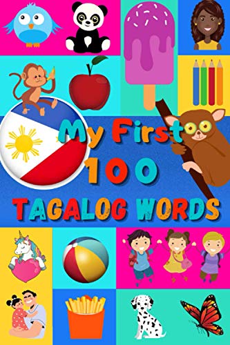 My 100 First Tagalog Words: Learn Filipino for Kids & Toddlers | Wordbook : 100 Nice Pictures with Tagalog & English Words | Colored Book | 6x9” | Philippines | My 100 First Tagalog Words: Learn Filipino for Kids & Toddlers | Wordbook : 100 Nice Pictures with Tagalog & English Words | Colored Book | 6x9” | Philippines |