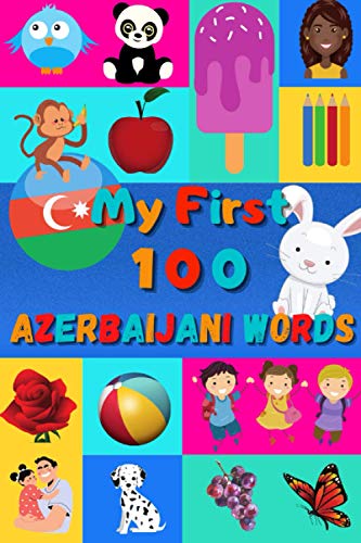 My First 100 Azerbaijani Words: Learn Azeri for Kids & Toddlers | Wordbook : 100 Nice Pictures with Azerbaijani & English Words | Colored Book My First 100 Azerbaijani Words: Learn Azeri for Kids & Toddlers | Wordbook : 100 Nice Pictures with Azerbaijani & English Words | Colored Book von Independently published