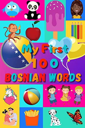 My First 100 Bosnian Words: Learn Bosnian for Kids & Toddlers | Wordbook : 100 Nice Pictures with Bosnian & English Words | Colored Book | 6x9” | My First 100 Bosnian Words: Learn Bosnian for Kids & Toddlers | Wordbook : 100 Nice Pictures with Bosnian & English Words | Colored Book | 6x9” | von Independently published