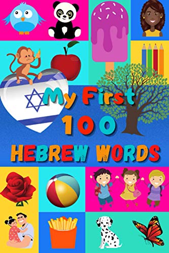 My First 100 Hebrew Words: Learn Hebrew for Kids & Toddlers | Wordbook : 100 Nice Pictures with Hebrew & English Words | Colored Book My First 100 Hebrew Words: Learn Hebrew for Kids & Toddlers | Wordbook : 100 Nice Pictures with Hebrew & English Words | Colored Book von Independently published