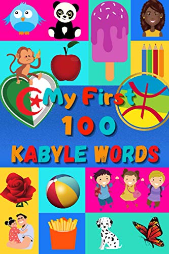 My First 100 Kabyle Words: Learn Berber Kabyle for Kids & Toddlers | Wordbook : 100 Nice Pictures with Kabyle & English Words | Colored Book My First 100 Kabyle Words: Learn Berber Kabyle for Kids & Toddlers | Wordbook : 100 Nice Pictures with Kabyle & English Words | Colored Book von Independently published