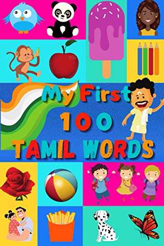 My First 100 Tamil Words: Learn Tamil for Kids & Toddlers | Wordbook : 100 Nice Pictures with Tamil & English Words | Colored Book My First 100 Tamil Words: Learn Tamil for Kids & Toddlers | Wordbook : 100 Nice Pictures with Tamil & English Words | Colored Book