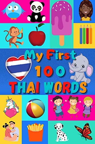 My First 100 Thai Words: Learn Thai for Kids & Toddlers | Wordbook : 100 Nice Pictures with Thai & English Words | Colored Book | 6x9” | My First 100 Thai Words: Learn Thai for Kids & Toddlers | Wordbook : 100 Nice Pictures with Thai & English Words | Colored Book | 6x9” |