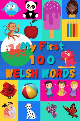 My First 100 Welsh Words: Learn Welsh for Kids & Toddlers | Wordbook : 100 Nice Pictures with Welsh & English Words | Colored Book My First 100 Welsh Words: Learn Welsh for Kids & Toddlers | Wordbook : 100 Nice Pictures with Welsh & English Words | Colored Book von Independently published