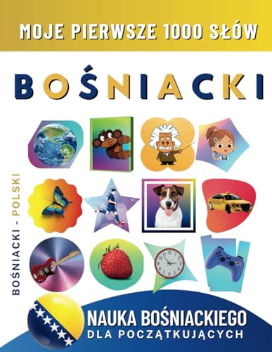 Nauka Bośniackiego dla Początkujących, Moje Pierwsze 1000 Słów: Dwujęzyczna Bośniacki-Polski Książka do Nauki Języka dla Dzieci i Dorosłych Nauka Bośniackiego dla Początkujących, Moje Pierwsze 1000 Słów: Dwujęzyczna Bośniacki-Polski Książka do Nauki Języka dla Dzieci i Dorosłych von Independently published
