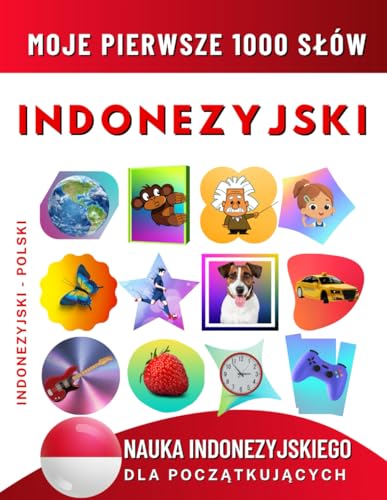 Nauka Indonezyjskiego dla Początkujących, Moje Pierwsze 1000 Słów: Dwujęzyczna Indonezyjski-Polski Książka do Nauki Języka dla Dzieci i Dorosłych Nauka Indonezyjskiego dla Początkujących, Moje Pierwsze 1000 Słów: Dwujęzyczna Indonezyjski-Polski Książka do Nauki Języka dla Dzieci i Dorosłych von Independently published