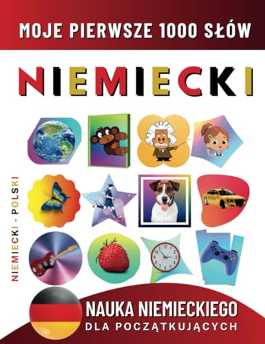 Nauka Niemieckiego dla Początkujących, Moje Pierwsze 1000 Słów: Dwujęzyczna Niemiecki - Polski Książka do Nauki Języka dla Dzieci i Dorosłych Nauka Niemieckiego dla Początkujących, Moje Pierwsze 1000 Słów: Dwujęzyczna Niemiecki - Polski Książka do Nauki Języka dla Dzieci i Dorosłych von Independently published