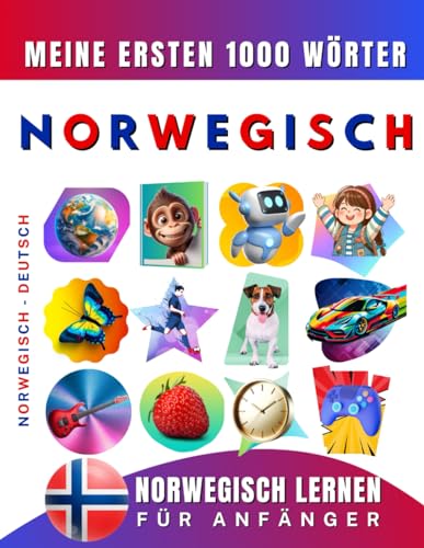Norwegisch lernen für Anfänger, meine ersten 1000 Wörter: Zweisprachiges Norwegisch-Deutsch-Lernbuch für Kinder und Erwachsene Norwegisch lernen für Anfänger, meine ersten 1000 Wörter: Zweisprachiges Norwegisch-Deutsch-Lernbuch für Kinder und Erwachsene