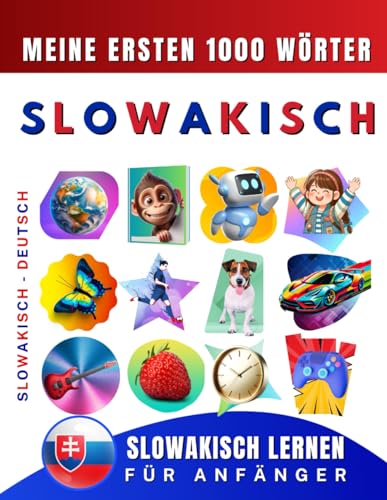 Slowakisch lernen für Anfänger, meine ersten 1000 Wörter: Zweisprachiges Slowakisch-Deutsch-Lernbuch für Kinder und Erwachsene Slowakisch lernen für Anfänger, meine ersten 1000 Wörter: Zweisprachiges Slowakisch-Deutsch-Lernbuch für Kinder und Erwachsene von Independently published