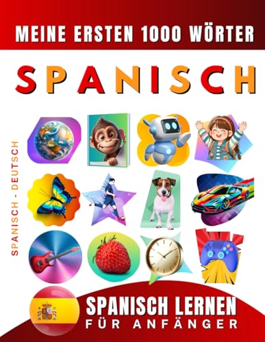Spanisch lernen für Anfänger, meine ersten 1000 Wörter: Zweisprachiges Spanisch-Englisch-Lernbuch für Kinder und Erwachsene Spanisch lernen für Anfänger, meine ersten 1000 Wörter: Zweisprachiges Spanisch-Englisch-Lernbuch für Kinder und Erwachsene von Independently published
