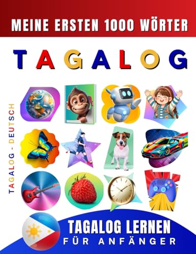 Tagalog lernen für Anfänger, meine ersten 1000 Wörter: Zweisprachiges Tagalog-Deutsch-Lernbuch für Kinder und Erwachsene Tagalog lernen für Anfänger, meine ersten 1000 Wörter: Zweisprachiges Tagalog-Deutsch-Lernbuch für Kinder und Erwachsene