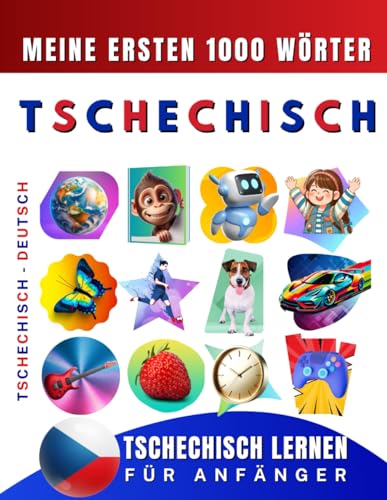 Tschechisch lernen für Anfänger, meine ersten 1000 Wörter: Zweisprachiges Tschechisch-Deutsch-Lernbuch für Kinder und Erwachsene Tschechisch lernen für Anfänger, meine ersten 1000 Wörter: Zweisprachiges Tschechisch-Deutsch-Lernbuch für Kinder und Erwachsene