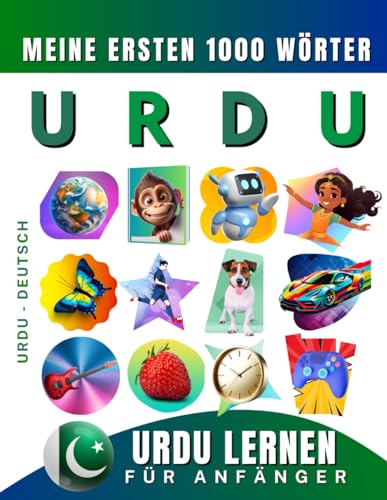 Urdu lernen für Anfänger, meine ersten 1000 Wörter: Zweisprachiges Urdu-Deutsch-Lernbuch für Kinder und Erwachsene Urdu lernen für Anfänger, meine ersten 1000 Wörter: Zweisprachiges Urdu-Deutsch-Lernbuch für Kinder und Erwachsene von Independently published