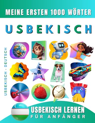 Usbekisch lernen für Anfänger, meine ersten 1000 Wörter: Zweisprachiges Usbekisch-Deutsch-Lernbuch für Kinder und Erwachsene Usbekisch lernen für Anfänger, meine ersten 1000 Wörter: Zweisprachiges Usbekisch-Deutsch-Lernbuch für Kinder und Erwachsene von Independently published