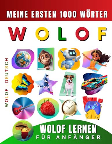 Wolof lernen für Anfänger, meine ersten 1000 Wörter: Zweisprachiges Wolof-Deutsch-Lernbuch für Kinder und Erwachsene Wolof lernen für Anfänger, meine ersten 1000 Wörter: Zweisprachiges Wolof-Deutsch-Lernbuch für Kinder und Erwachsene von Independently published