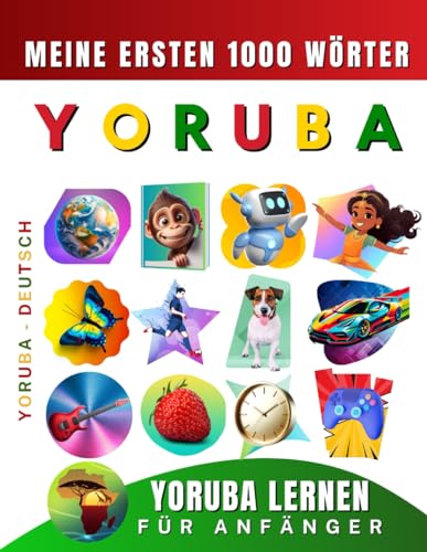 Yoruba lernen für Anfänger, meine ersten 1000 Wörter: Zweisprachiges Yoruba-Deutsch-Lernbuch für Kinder und Erwachsene Yoruba lernen für Anfänger, meine ersten 1000 Wörter: Zweisprachiges Yoruba-Deutsch-Lernbuch für Kinder und Erwachsene von Independently published