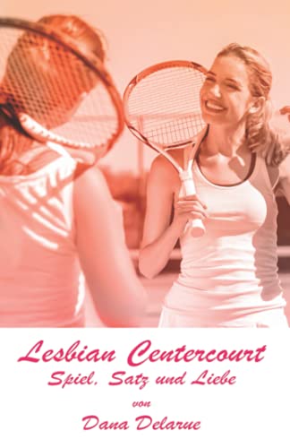 Lesbian Centercourt - Spiel, Satz und Liebe von Independently published