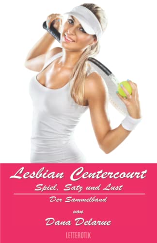 Lesbian Centercourt: Spiel, Satz und Lust: Der Sammelband