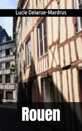 Rouen: Lucie Delarue-Mardrus von Independently published