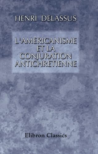 L'américanisme et la conjuration antichrétienne
