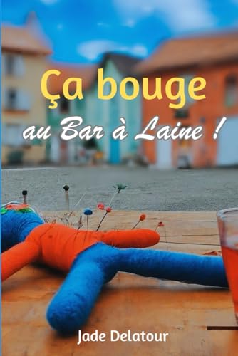 Ça bouge au Bar à Laine !: Histoires de vie au village von Independently published