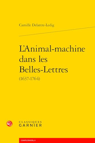 L'Animal-Machine Dans Les Belles-Lettres von Classiques Garnier