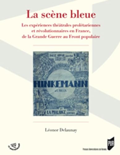 SCENE BLEUE: Les expériences théâtrales prolétariennes et révolutionnaires en France, de la Grande Guerre au Front populaire
