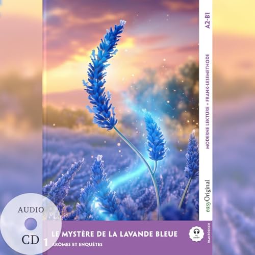 Le Mystère de la Lavande Bleue - Französische Krimi-Lektüre A2-B1 (+ Audio-CD): Mit der Frank-Lesemethode leicht verständlich gemacht (Frank-Lesemethode: Moderne Lektüre A2-B1: Französisch) von EasyOriginal Verlag