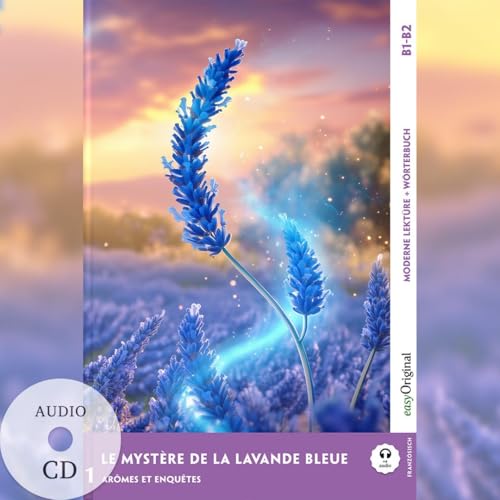 Le Mystère de la Lavande Bleue - Französische Krimi-Lektüre B1-B2 (+ Audio-CD): Spannende Seiten & Worterklärungen von EasyOriginal Verlag e.U.
