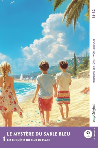 Le Mystère du sable bleu - Französische Krimi-Lektüre B1-B2: Spannende Seiten & Worterklärungen Le Mystère du sable bleu - Französische Krimi-Lektüre B1-B2: Spannende Seiten & Worterklärungen von EasyOriginal Verlag