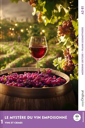 Le Mystère du vin empoisonné - Französische Krimi-Lektüre A2-B1: Mit der Frank-Lesemethode leicht verständlich gemacht (Französische Krimi-Lektüre A2-B1 - Frank-Lesemethode) von easyOriginal